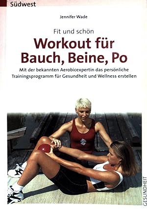 Bild des Verkufers fr Workout fr Bauch, Beine, Po: Mit der bekannten Aerobicexpertin das persnliche Trainingsprogramm fr Gesundheit und Wellness erstellen. (Fit und schn) zum Verkauf von books4less (Versandantiquariat Petra Gros GmbH & Co. KG)