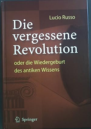 Bild des Verkufers fr Die vergessene Revolution oder die Wiedergeburt des antiken Wissens. zum Verkauf von books4less (Versandantiquariat Petra Gros GmbH & Co. KG)