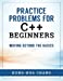 Seller image for Practice Problems for C++ Beginners: Moving Beyond the Basics [Soft Cover ] for sale by booksXpress