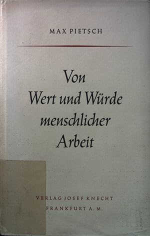 Bild des Verk�ufers f�r Von Wert und W�rde menschlicher Arbeit. zum Verkauf von books4less (Versandantiquariat Petra Gros GmbH & Co. KG)