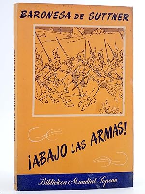 BIBLIOTECA MUNDIAL SOPENA. ABAJO LAS ARMAS (Baronesa De Suttner) Sopena, 1948. OFRT