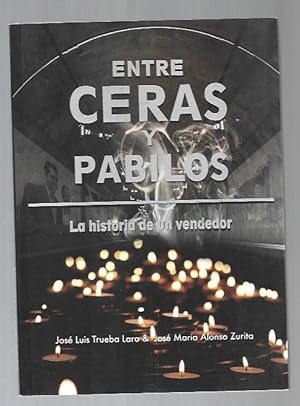 Imagen del vendedor de ENTRE CERAS Y PABILOS. LA HISTORIA DE UN VENDEDOR a la venta por Desvn del Libro / Desvan del Libro, SL