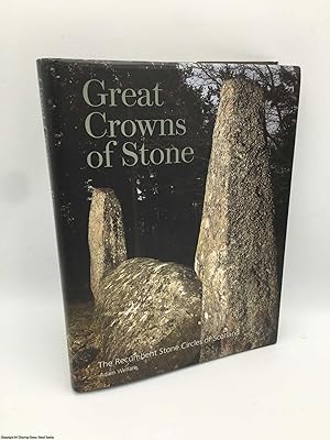 Great Crowns of Stone: The Recumbent Stone Circles of Scotland