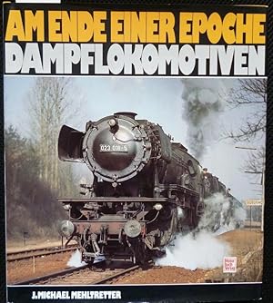 Bild des Verkufers fr Am Ende einer Epoche : Dampflokomotiven ( Standardwerk Kult Eisenbahn Geschichte ) zum Verkauf von Allguer Online Antiquariat