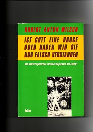 Bild des Verkufers fr Robert Anton WIlson, Ist Gott eine Droge oder haben wir sie nur falsch verstanden . / Sphinx Verlag zum Verkauf von sonntago DE