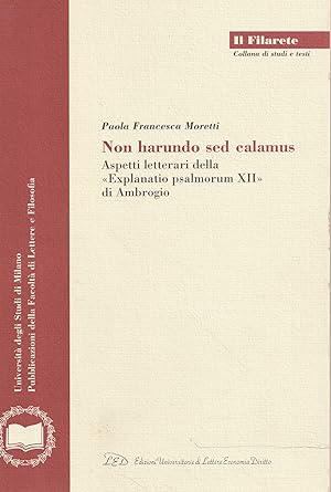 Non harundo sed calamus : aspetti letterari della Explanatio psalmorum XII di Ambrogio