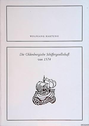 Bild des Verkufers fr Die Oldenburgische Schiffergesellschaft von 1574 zum Verkauf von Klondyke