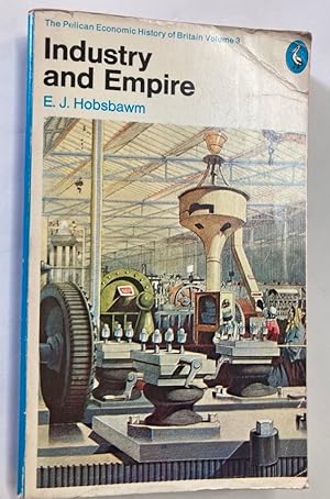 Seller image for Industry and Empire. An Economic History of Britain, Volume Three. 1750 to the Present Day. for sale by Plurabelle Books Ltd