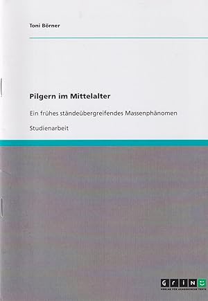 Seller image for Pilgern im Mittelalter : Ein frhes stndebergreifendes Massenphnomen. for sale by Homburger & Hepp