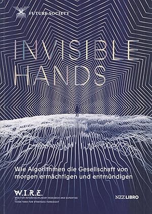 Bild des Verkufers fr Invisible hands: Wie Algorithmen die Gesellschaft von morgen ermchtigen und entmndigen. zum Verkauf von Homburger & Hepp