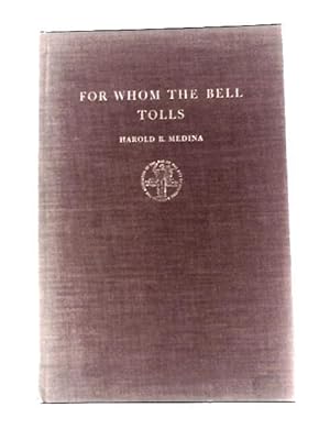 Seller image for For Whom the Bell Tolls. The Fifteenth Annual Benjamin N. Cardozo Lecture Delivered before the Association of the Bar of the City of New York on April 19, 1956 for sale by World of Rare Books