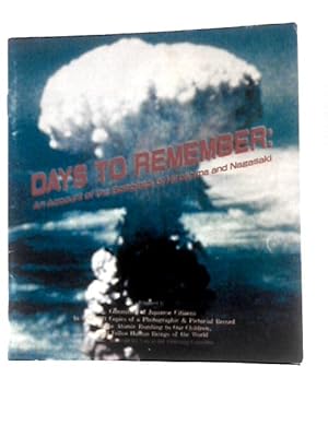 Image du vendeur pour Days To Remember: An Account Of The Bombings Of Hiroshima And Nagasaki mis en vente par World of Rare Books