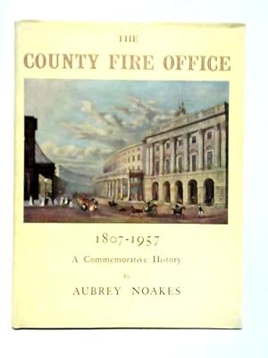 Immagine del venditore per The County Fire Office, 1807-1957: A Commemorative History venduto da World of Rare Books