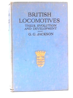 Imagen del vendedor de British Locomotive Their Evolution and Development a la venta por World of Rare Books