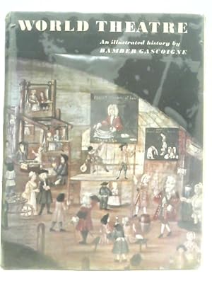 Imagen del vendedor de World Theatre: An Illustrated History a la venta por World of Rare Books