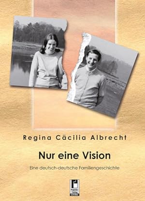Immagine del venditore per Nur eine Vision. Eine deutsch-deutsche Familiengeschichte. venduto da Bcher bei den 7 Bergen