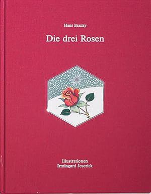 Die drei Rosen. Ein Volksmärchen aus Niederösterreich.