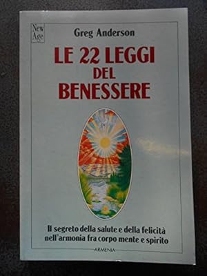 Seller image for Le ventidue leggi del benessere. Il segreto della salute e della felicit nell'armonia fra corpo, mente e spirito for sale by Usatopoli libriusatierari