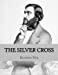 Seller image for The Silver Cross: or The Carpenter of Nazareth [Soft Cover ] for sale by booksXpress