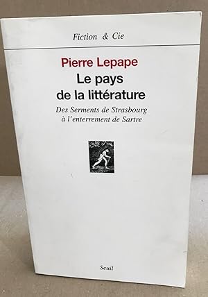 Bild des Verkufers fr Le pays de la littrature : Des Serments de Strasbourg  l'enterrement de Sartre zum Verkauf von librairie philippe arnaiz