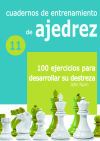 Seller image for CUADERNOS DE ENTRENAMIENTO DE AJEDREZ 11: 100 EJERCICIOS PARA DESARROLLAR SU DES for sale by Agapea Libros