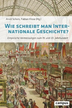 Imagen del vendedor de Wie schreibt man Internationale Geschichte? : Empirische Vermessungen zum 19. und 20. Jahrhundert a la venta por AHA-BUCH GmbH