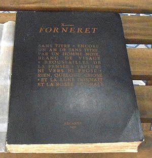 Imagen del vendedor de Xavier Forneret ? ?uvres: Sans titre Encore un an de sans titre par un homme noir blanc de visage Broussailles de la pense Vapeurs ni vers ni prose Rien quelque chose Et la lune donnait et la a la venta por Librairie Sedon