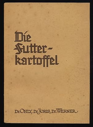 Die Futterkartoffel : Anbau, Aufbewahrung, Fütterung.