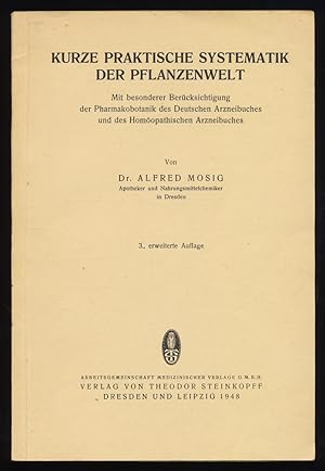 Imagen del vendedor de Kurze praktische Systematik der Pflanzenwelt : Mit besonderer Bercksichtigung d. Pharmakobotanik d. Deutschen Arzneibuches und der Homopatischen Arzneibuches. a la venta por Antiquariat Peda