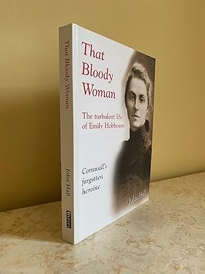 Seller image for That Bloody Woman | The Turbulent Life of Emily Hobhouse: Cornwall's Forgotten Heroine for sale by Little Stour Books PBFA Member