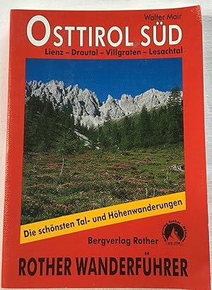 Osttirol Süd : Lienz, Drautal, Pustertal, Villgraten, Lesachtal ; 50 ausgewählte Tal- und Bergwan...