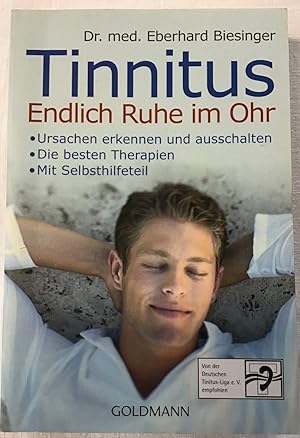 Tinnitus - Endlich Ruhe im Ohr : Ursachen erkennen und ausschalten, die besten Therapien, mit Sel...