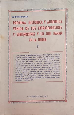 Seller image for PRXIMA , HISTRICA Y AUTNTICA VENIDA DE LOS EXTRATERRESTRES Y SUBTERRESTRES Y LO QUE HARN EN LA TIERRA. El futuro de la humanidad segn grandiosas profecas. for sale by ABACO LIBROS USADOS