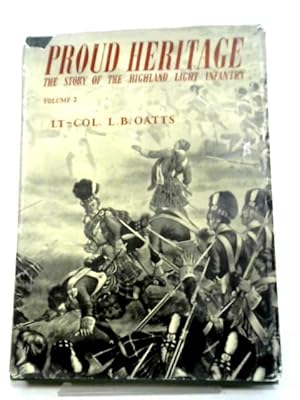 Imagen del vendedor de Proud Heritage: The Story of the Highland Light Infantry, Volume Two: The 74th Highlanders 1787-1882 a la venta por World of Rare Books