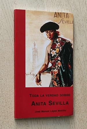 Imagen del vendedor de TODA LA VERDAD SOBRE ANITA SEVILLA a la venta por MINTAKA Libros