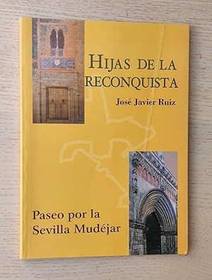 HIJAS DE LA RECONQUISTA. Paseo por la Sevilla Mudéjar