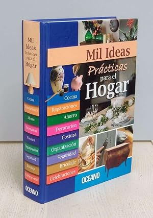 MIL IDEAS PRÁCTICAS PARA EL HOGAR. Cocina. Reparaciones. Ahorro. Decoración. Costura. Organizació...