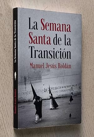 LA SEMANA SANTA DE LA TRANSICIÓN (Sevilla, 1973-1982)