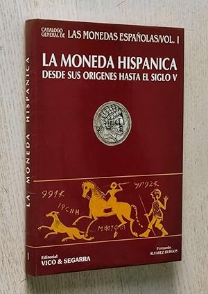 LA MONEDA HISPÁNICA desde sus orígenes hasta el siglo V (Catálogo general de las Monedas Española...