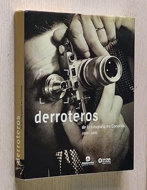 DERROTEROS DE LA FOTOGRAFÍA EN CANARIAS (1839-2000)