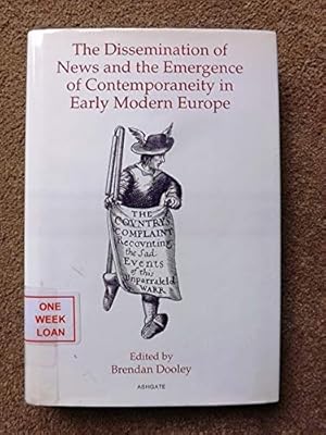 Bild des Verkufers fr The Dissemination of News and the Emergence of Contemporaneity in Early Modern Europe zum Verkauf von Bluesparrowhawk Books