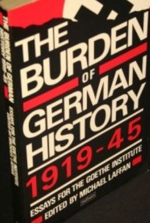 Bild des Verkufers fr The Burden of German History, 1919-45: Essays for the Goethe Institute zum Verkauf von Gabis Bcherlager