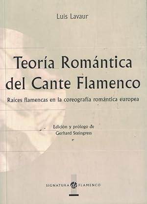 Imagen del vendedor de TEORA ROMNTICA DEL CANTE FLAMENCO. Races flamencas en la coreografa romntica europea a la venta por Librera Torren de Rueda