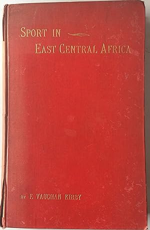 Seller image for Sport in East Central Africa Being An Account of Hunting Trips in Portuguese and other Districts of East Central Africa. for sale by R.G. Watkins Books and Prints