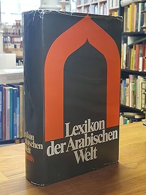 Imagen del vendedor de Lexikon der arabischen Welt - Ein historisch-politisches Nachschlagewerk, a la venta por Antiquariat Orban & Streu GbR