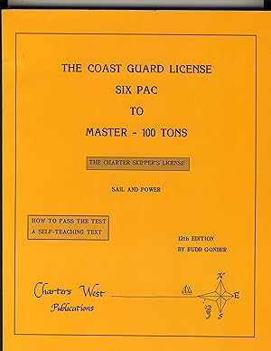 The Coast Guard license: Six pac to master 100 tons : the charter skipper's license : sail and power