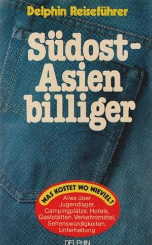 Südost-Asien billiger. Susan u. Walter Müller. [Hrsg. u. bearb. von Wolfhart Draeger] / Delphin-R...