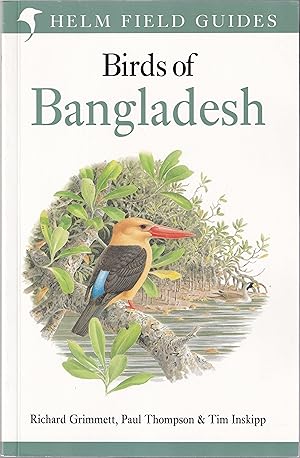 Seller image for BIRDS OF BANGLADESH. By Richard Grimmett, Paul Thompson & Tim Inskipp. Helm Field Guides series. for sale by Coch-y-Bonddu Books Ltd