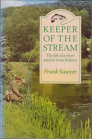 Seller image for KEEPER OF THE STREAM: THE LIFE OF A RIVER AND ITS TROUT FISHERY. By Frank Sawyer. Paperback reprint. for sale by Coch-y-Bonddu Books Ltd