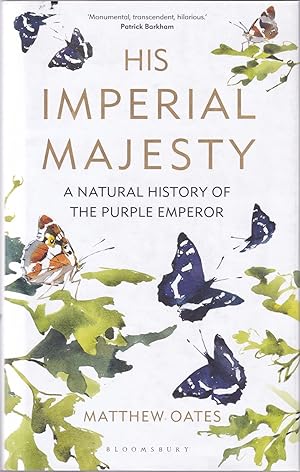 Seller image for HIS IMPERIAL MAJESTY: A NATURAL HISTORY OF THE PURPLE EMPEROR. By Matthew Oates. for sale by Coch-y-Bonddu Books Ltd